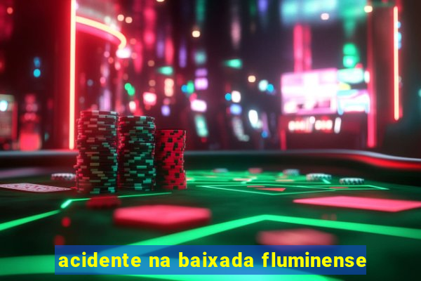 acidente na baixada fluminense